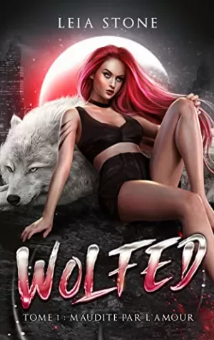 Leia Stone – Wolfed, Tome 1 : Maudite par l'amour